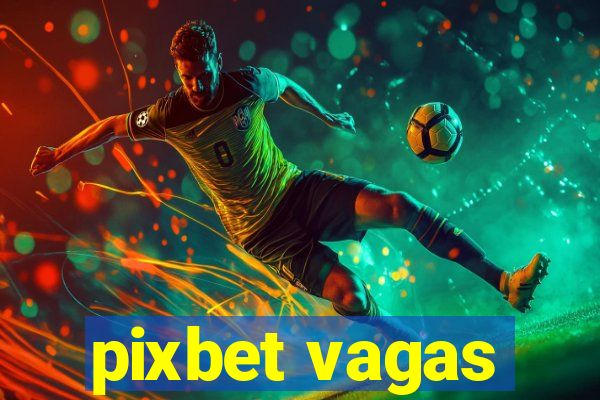 pixbet vagas